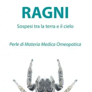 Quantità Limitata Ragni. Sospesi tra la terra e il cielo. Perle di materia medica omeopatica