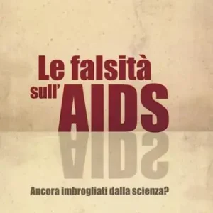La falsità sull‘AIDS. Ancora imbrogliati dalla scienza? Subito Disponibile