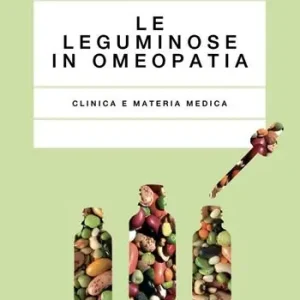 Compra Oggi Stesso Le leguminose in omeopatia. Clinica e materia medica