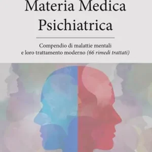 Direttamente Dal Produttore Materia medica psichiatrica. Compendio di malattie mentali e loro trattamento moderno (66 rimedi trattati)