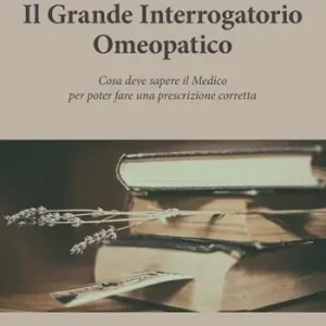 Affare Il grande interrogatorio omeopatico. Cosa deve sapere il medico per poter fare una prescrizione corretta