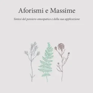Scelto Dai Clienti Aforismi e massime. Sintesi del pensiero omeopatico e della sua applicazione