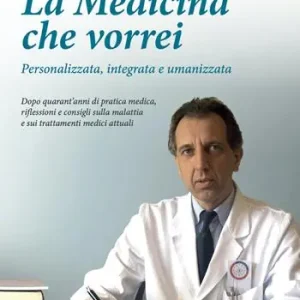 La medicina che vorrei. Personalizzata, integrata e umanizzata Popolare