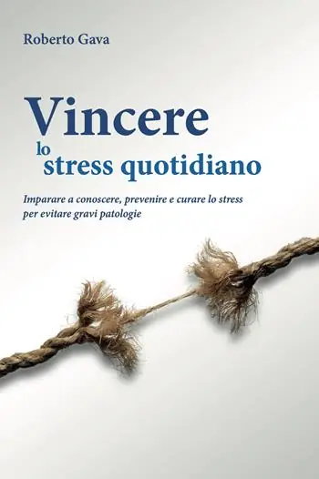 Consegna Rapida Vincere lo stress quotidiano. Imparare a conoscere, prevenire e curare lo stress per evitare gravi patologie