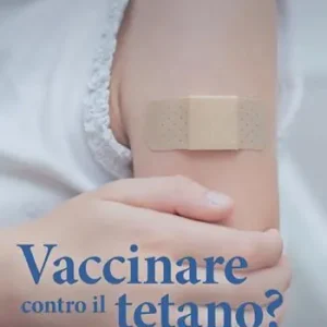 Vaccinare contro il tetano? Indicazioni, non indicazioni e controindicazioni della vaccinazione Vendita Finale