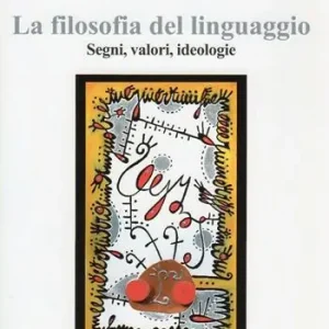 Più Venduto La filosofia del linguaggio. Segni, valori, ideologie