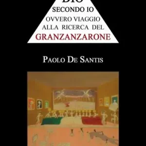 Quantità Limitata Dio secondo io ovvero viaggio alla ricerca del Granzanzarone
