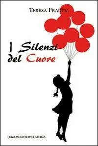 Direttamente Dal Produttore I silenzi del cuore. Dalle sue verdi, sconfinate praterie. Versi, pensieri, dialoghi, storie