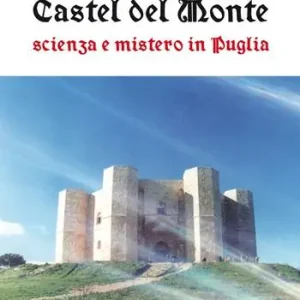 Offerta Speciale Castel del Monte. Scienza e mistero in Puglia