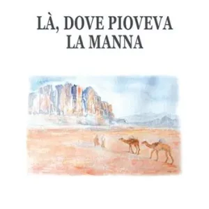 Là, dove pioveva la manna Ultime Pezzi