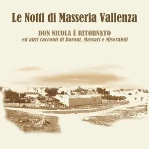 Spedizione Espresso Le notti di masseria Vallenza. «Don Nicola è tornato» ed altri racconti di baroni, massari e miserabili