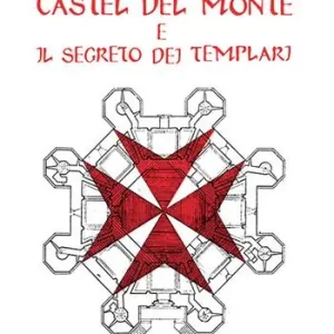 Promozione Esclusiva Castel del Monte e il segreto dei templari