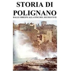 Compra Online Storia di Polignano. Dalle origini alla fine del secolo XVIII