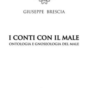 I conti con il male. Ontologia e gnoseologia del male Nuovo Arrivo
