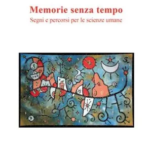 Saldi Memorie senza tempo. Segni e percorsi per le scienze umane