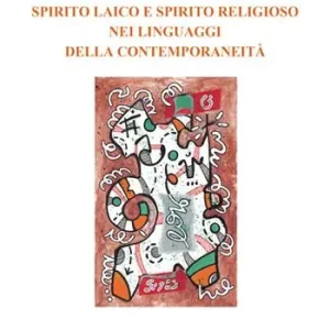 Spirito laico e spirito religioso nei linguaggi della contemporaneità Must-Have