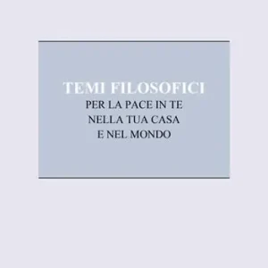 Promozione Temi filosofici per la pace in te, nella tua casa e nel mondo