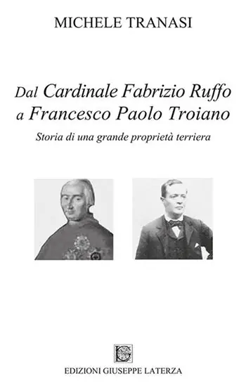 Dal cardinale Fabrizio Ruffo a Francesco Paolo Troiano. Storia di una grande proprietà terriera Offerta Del Giorno