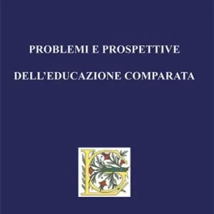 Problemi e prospettive dell‘educazione comparata Compra Adesso