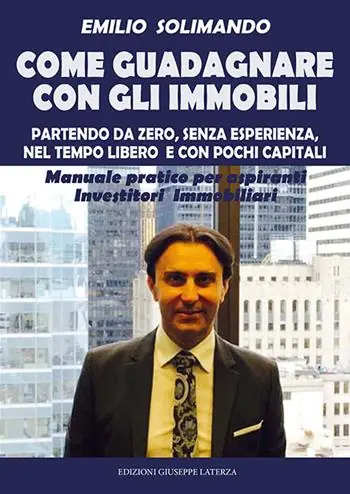 Come guadagnare con gli immobili. Partendo da zero, senza esperienza, nel tempo libero e con pochi capitali. Manuale pratico per aspiranti investitori immobiliari Nuovo Arrivo