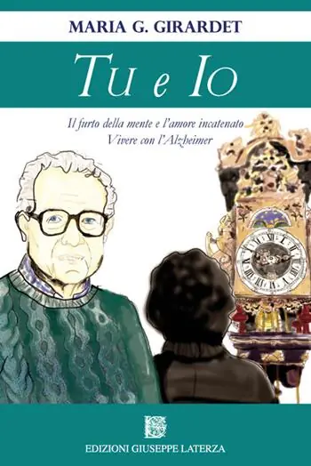 Più Venduto Tu e io. Il furto della mente e l‘amore incatenato. Vivere con l‘Alzheimer
