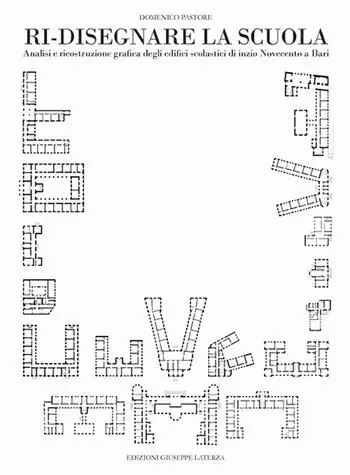 Occasione Ri-disegnare la scuola. Analisi e ricostruzione grafica degli edifici scolastici di inizio Novecento a Bari