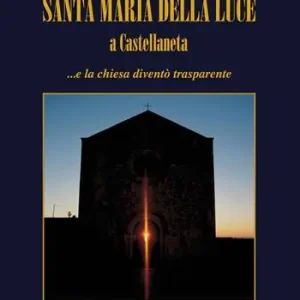 Santa Maria della Luce a Castellaneta... e la chiesa diventò trasparente Must-Have