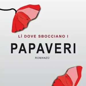 Lì dove sbocciano i papaveri Offerta Limitata