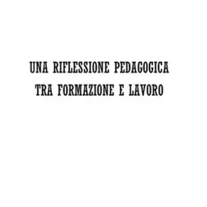 Una riflessione pedagogica tra formazione e lavoro Vendita Finale
