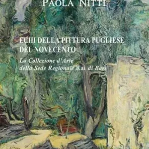 Echi della pittura pugliese del Novecento. La collezione d‘arte della sede regionale Rai di Bari Compra Oggi Stesso