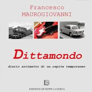 Dittamondo. Diario arcimatto di un... ospite temporaneo Nuovo Arrivo
