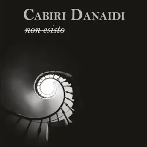 Cabiri danaidi. Non esisto Quantità Limitata