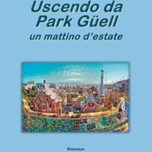 Uscendo da Park Güell un mattino d‘estate Prezzo Conveniente