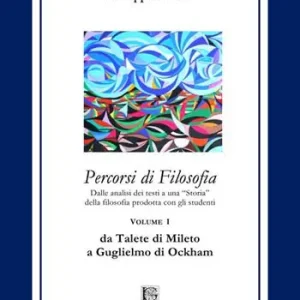 Acquista Ora Percorsi di filosofia. Vol. 1 Da Talete di Mileto a Guglielmo di Ockham.