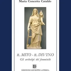 Offerta Del Giorno Il mito-Il divino. Gli archetipi del femminile