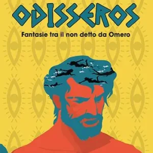 Odisseros. Fantasie tra il non detto da Omero Offerta Limitata