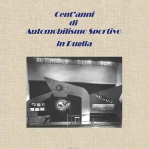 Cent‘anni di automobilismo sportivo in Puglia Must-Have