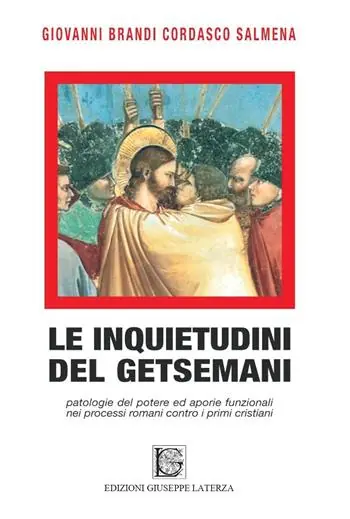 Solo Oggi Le inquietudini del Getsemani. Patologie del potere e aporie funzionali nei processi romani contro i primi cristiani