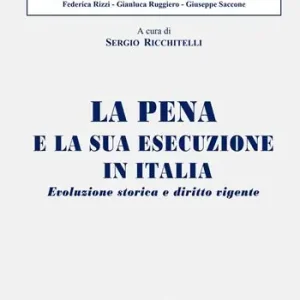 La pena e la sua esecuzione in Italia. Evoluzione storica e diritto vigente Promo Stagionale