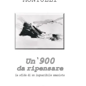 Di Tendenza Un ‘900 da ripensare. La sfida di un inguaribile umanista