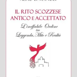 Il Rito Scozzese Antico e Accettato. L‘ineffabile ordine tra leggenda, mito e realtà Novità
