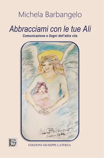 Abbracciami con le tue ali. Comunicazione e segni dell‘altra vita Offerta Lampo