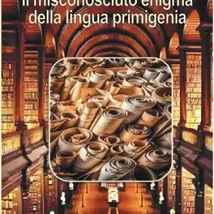 Il misconosciuto enigma della lingua primigenia Professionale