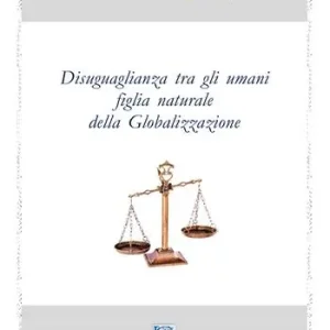Offerta Limitata Disuguaglianza tra gli umani figlia naturale della globalizzazione