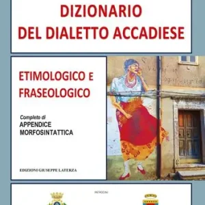 Occasione Imperdibile Dizionario del dialetto accadiese. Etimologico e fraseologico