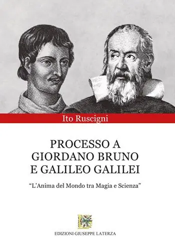 Nuovo Arrivo Processo a Giordano Bruno e Galileo Galilei. «L‘anima del mondo tra magia e scienza»