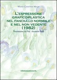 L‘ espressione grafico-plastica nel fanciullo normale e nel non vedente Subito Disponibile