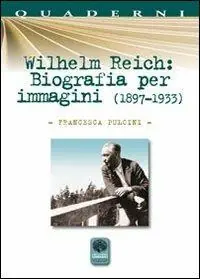 Nuovo Arrivo Wilhelm Reich. Biografia per immagini (1897-1933)