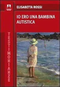 Prezzo Basso Io ero una bambina autistica