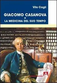 Giacomo Casanova e la medicina del suo tempo Pagamento Sicuro
